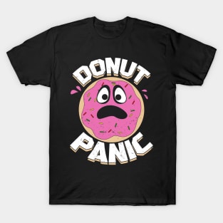 Donut Panic Food Lover Gift T-Shirt